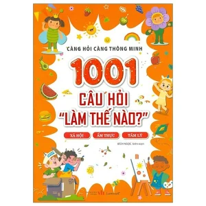 1001 Câu hỏi "Làm thế nào?" - Xã hội, ẩm thực, tâm lý